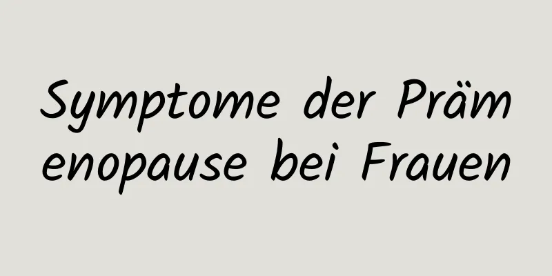 Symptome der Prämenopause bei Frauen