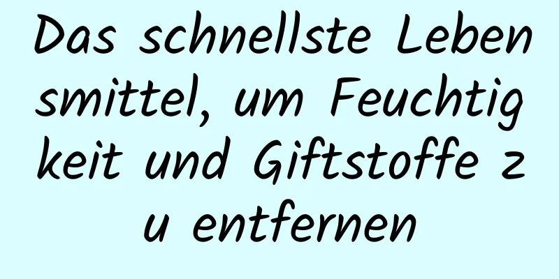 Das schnellste Lebensmittel, um Feuchtigkeit und Giftstoffe zu entfernen