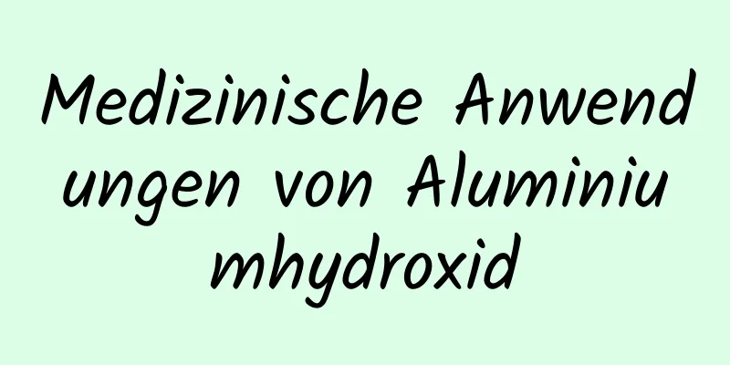 Medizinische Anwendungen von Aluminiumhydroxid