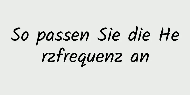 So passen Sie die Herzfrequenz an