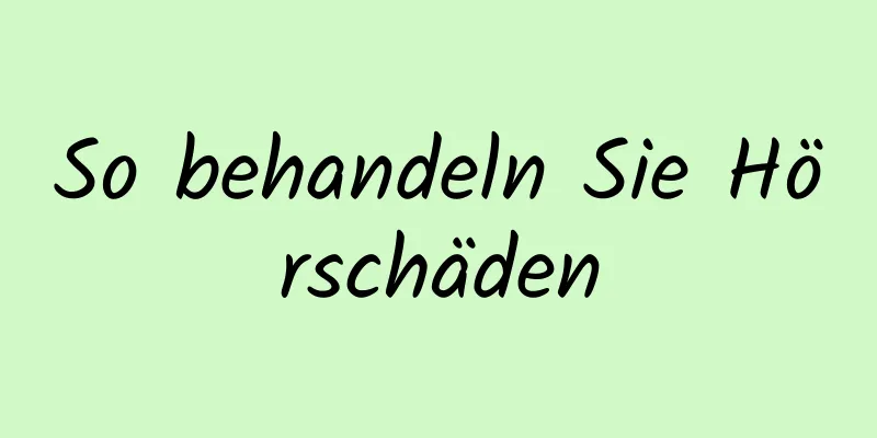 So behandeln Sie Hörschäden