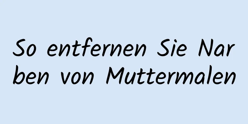 So entfernen Sie Narben von Muttermalen