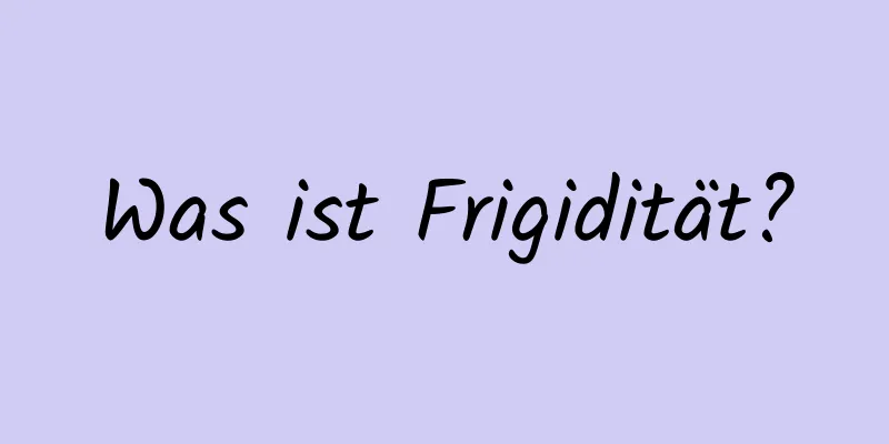 Was ist Frigidität?