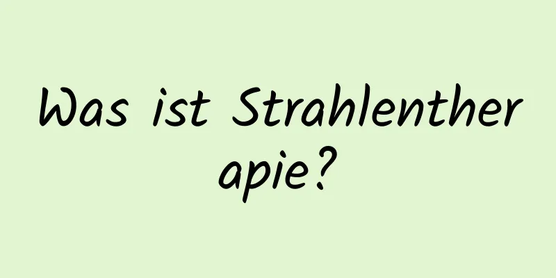 Was ist Strahlentherapie?