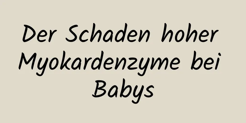 Der Schaden hoher Myokardenzyme bei Babys