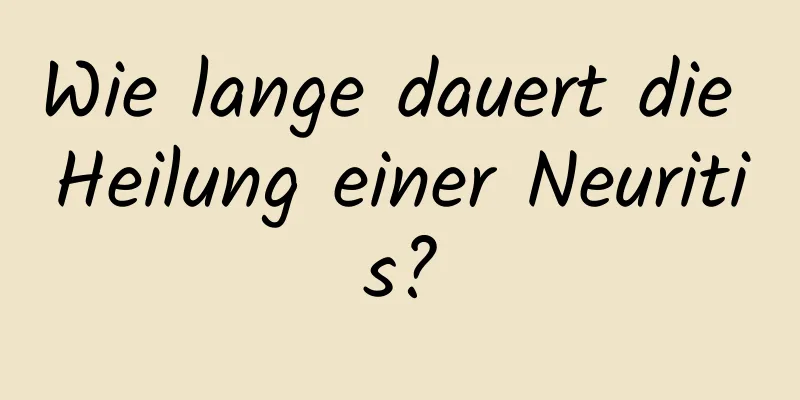 Wie lange dauert die Heilung einer Neuritis?