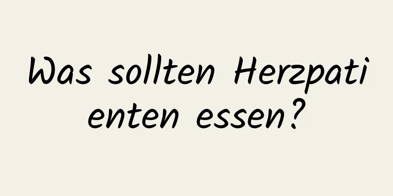 Was sollten Herzpatienten essen?