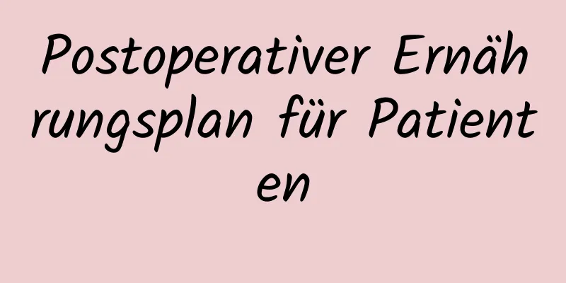 Postoperativer Ernährungsplan für Patienten