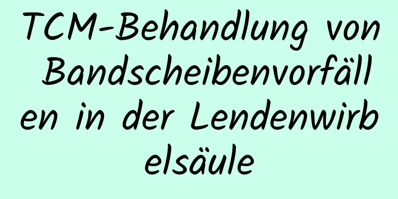 TCM-Behandlung von Bandscheibenvorfällen in der Lendenwirbelsäule