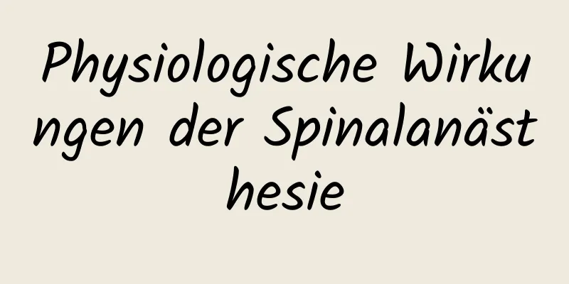 Physiologische Wirkungen der Spinalanästhesie