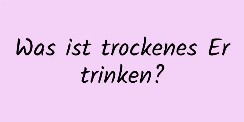 Was ist trockenes Ertrinken?