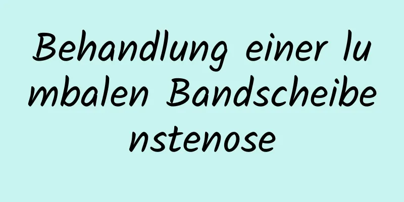 Behandlung einer lumbalen Bandscheibenstenose