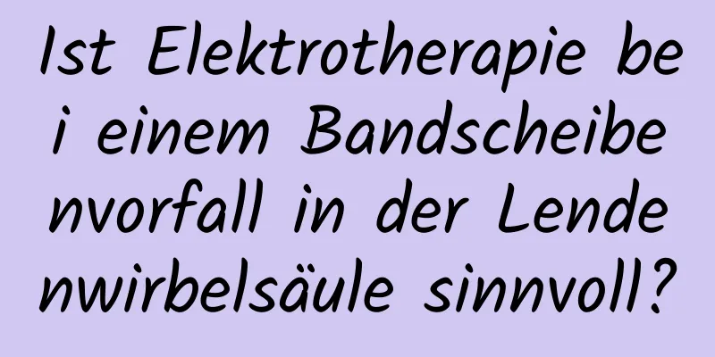 Ist Elektrotherapie bei einem Bandscheibenvorfall in der Lendenwirbelsäule sinnvoll?