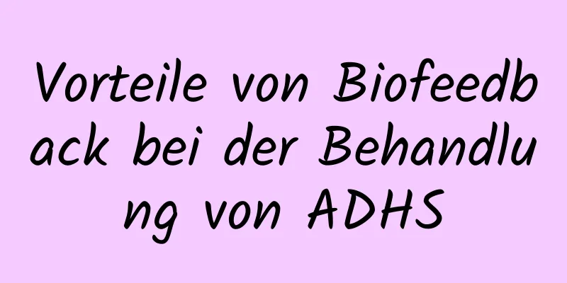 Vorteile von Biofeedback bei der Behandlung von ADHS