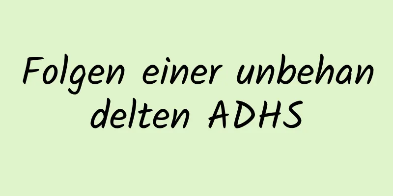 Folgen einer unbehandelten ADHS