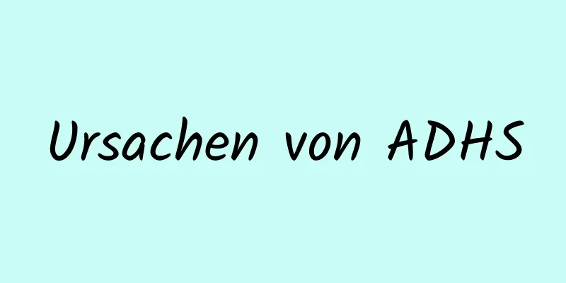 Ursachen von ADHS