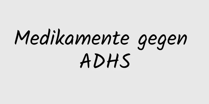 Medikamente gegen ADHS