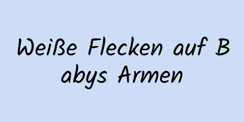 Weiße Flecken auf Babys Armen