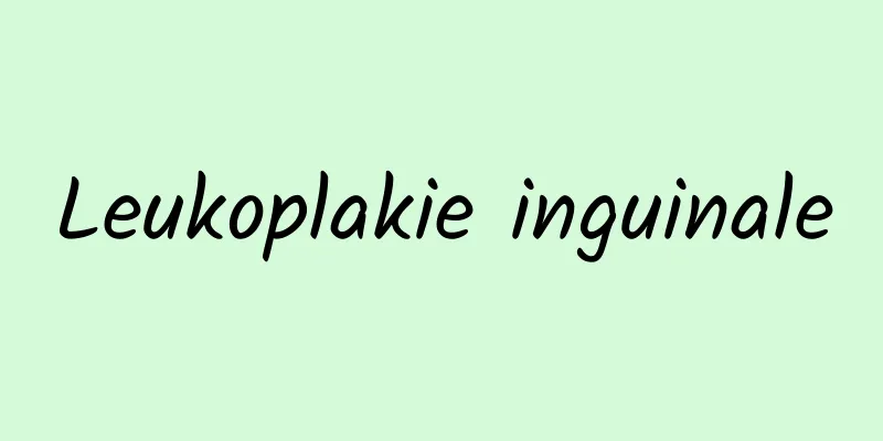 Leukoplakie inguinale