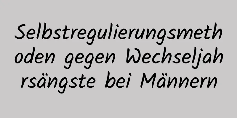 Selbstregulierungsmethoden gegen Wechseljahrsängste bei Männern