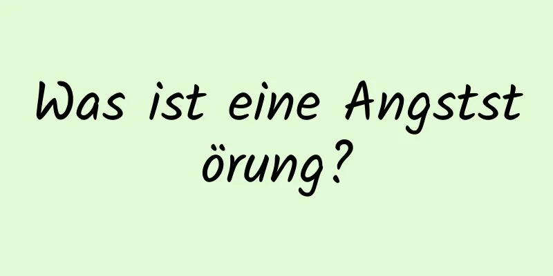 Was ist eine Angststörung?