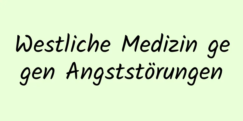 Westliche Medizin gegen Angststörungen