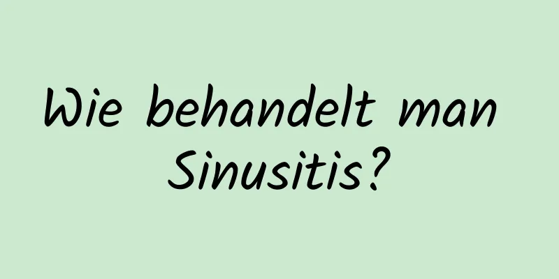 Wie behandelt man Sinusitis?