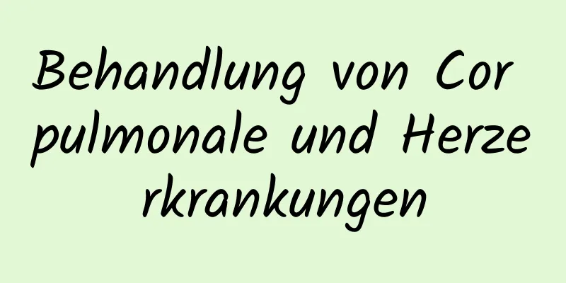 Behandlung von Cor pulmonale und Herzerkrankungen