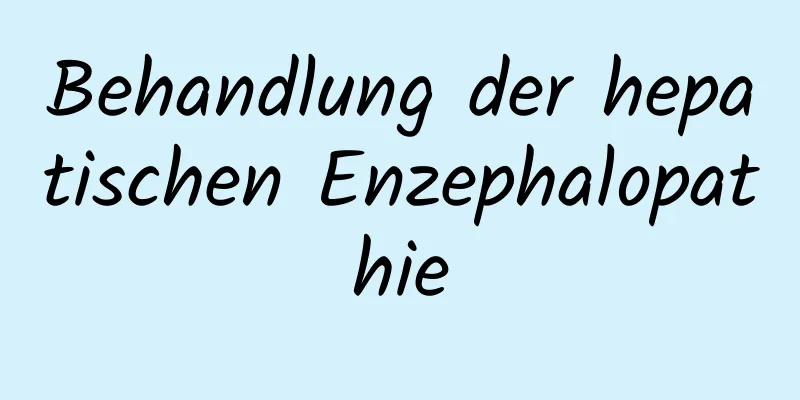 Behandlung der hepatischen Enzephalopathie