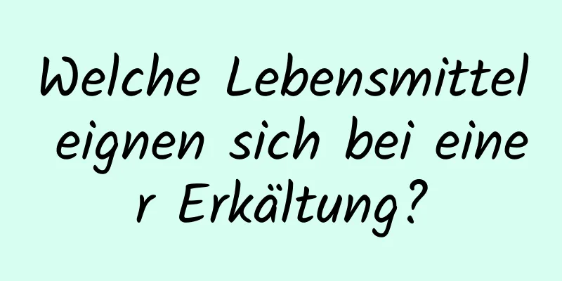 Welche Lebensmittel eignen sich bei einer Erkältung?