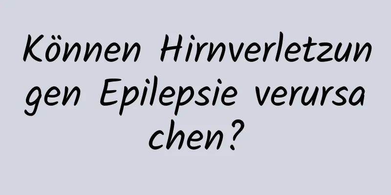 Können Hirnverletzungen Epilepsie verursachen?