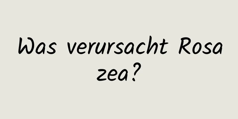 Was verursacht Rosazea?