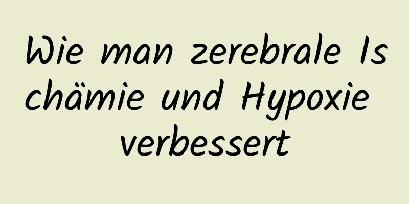 Wie man zerebrale Ischämie und Hypoxie verbessert