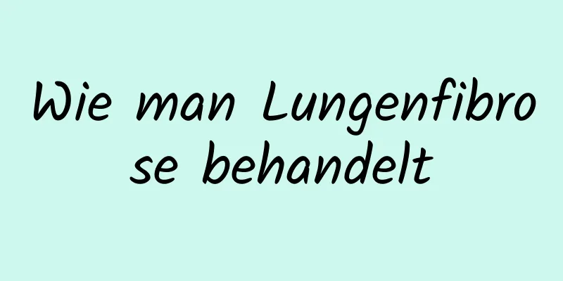 Wie man Lungenfibrose behandelt