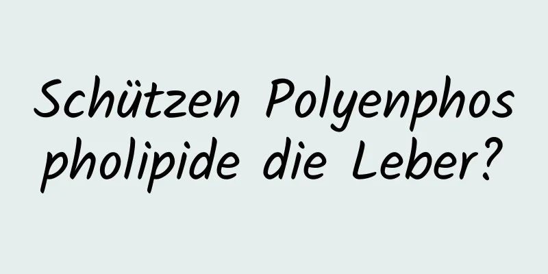 Schützen Polyenphospholipide die Leber?