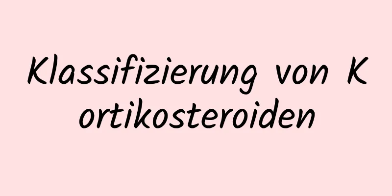 Klassifizierung von Kortikosteroiden