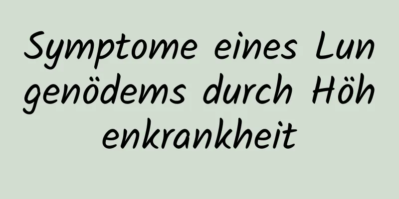 Symptome eines Lungenödems durch Höhenkrankheit