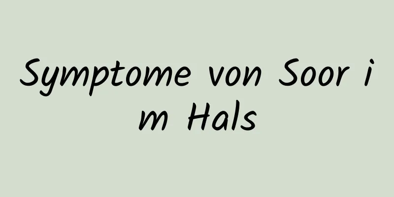 Symptome von Soor im Hals