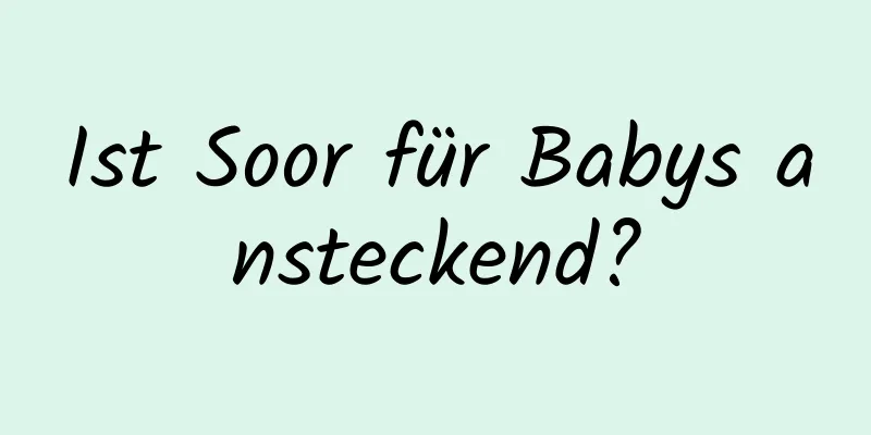 Ist Soor für Babys ansteckend?