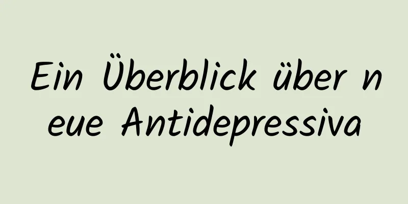 Ein Überblick über neue Antidepressiva