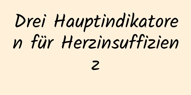 Drei Hauptindikatoren für Herzinsuffizienz