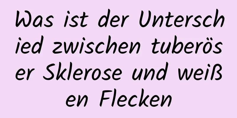 Was ist der Unterschied zwischen tuberöser Sklerose und weißen Flecken