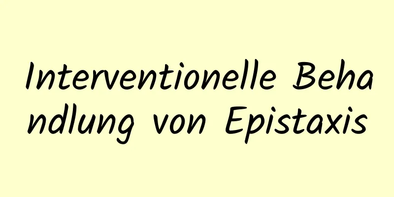 Interventionelle Behandlung von Epistaxis