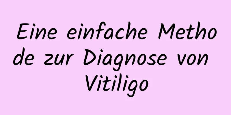 Eine einfache Methode zur Diagnose von Vitiligo