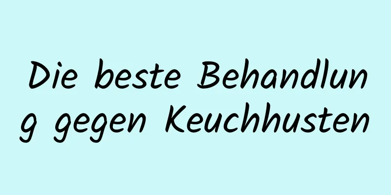 Die beste Behandlung gegen Keuchhusten