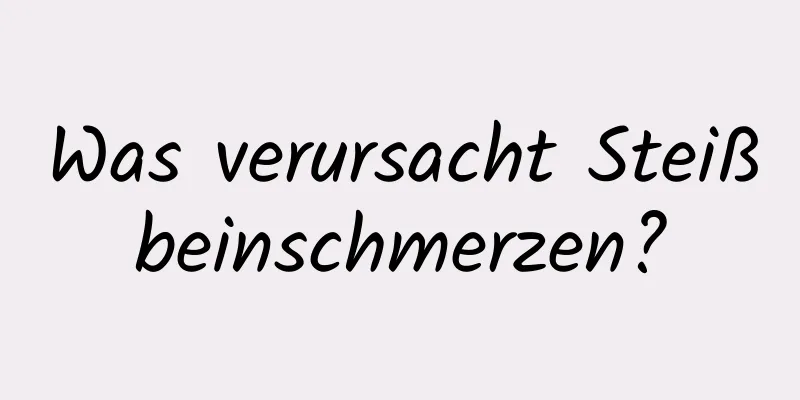 Was verursacht Steißbeinschmerzen?