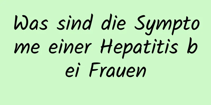 Was sind die Symptome einer Hepatitis bei Frauen