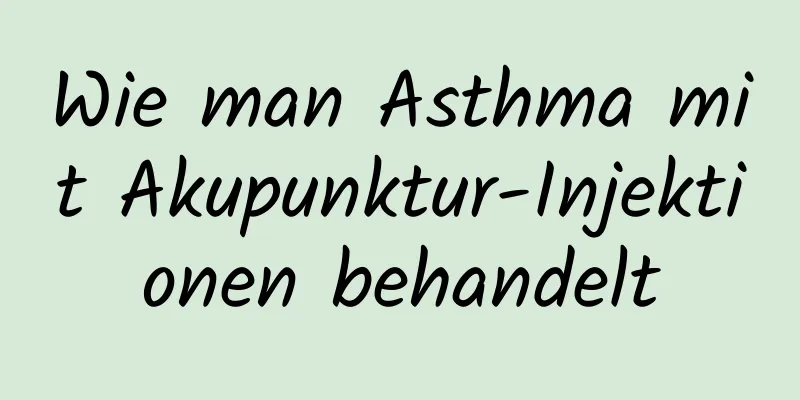 Wie man Asthma mit Akupunktur-Injektionen behandelt