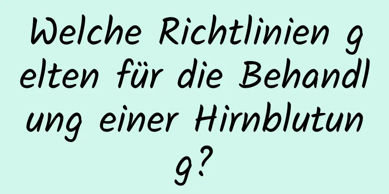 Welche Richtlinien gelten für die Behandlung einer Hirnblutung?