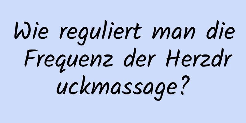 Wie reguliert man die Frequenz der Herzdruckmassage?